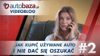 Nie wpadnij na minę - Sprawdź jak kupić używany samochód - część 2